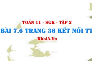 Bài 7.6 trang 36 Toán 11 Kết nối tri thức Tập 2